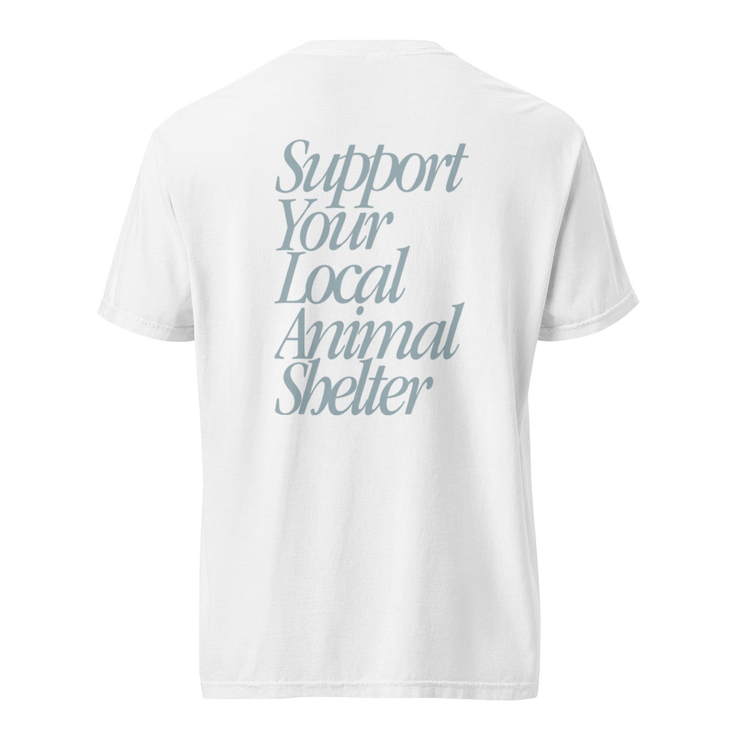 Support Your Local Animal Shelter Tee- WHITE